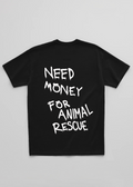 NEED MONEY FOR ANIMAL RESCUE TEE