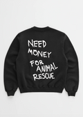 NEED MONEY FOR ANIMAL RESCUE CREWNECK